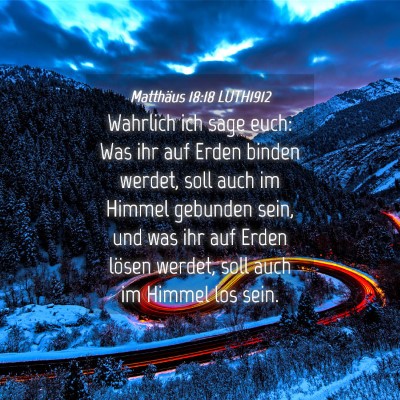 Picture 04 - Matthäus 18:18 LUTH1912 - Wahrlich ich sage euch: Was ihr auf Erden binden - Bible Verse Picture
