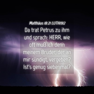 Picture 04 - Matthäus 18:21 LUTH1912 - Da trat Petrus zu ihm und sprach: HERR, wie oft - Bible Verse Picture
