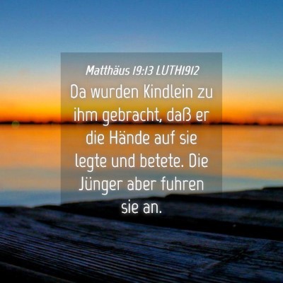 Picture 04 - Matthäus 19:13 LUTH1912 - Da wurden Kindlein zu ihm gebracht, daß er die - Bible Verse Picture