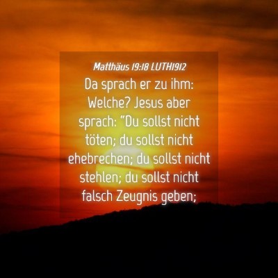 Picture 04 - Matthäus 19:18 LUTH1912 - Da sprach er zu ihm: Welche? Jesus aber sprach: - Bible Verse Picture