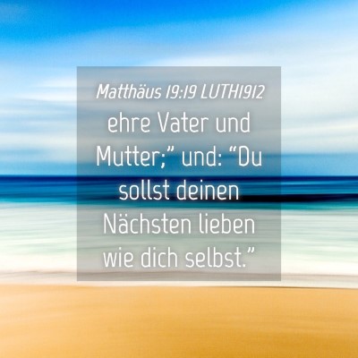 Picture 04 - Matthäus 19:19 LUTH1912 - ehre Vater und Mutter;” und: “Du sollst - Bible Verse Picture