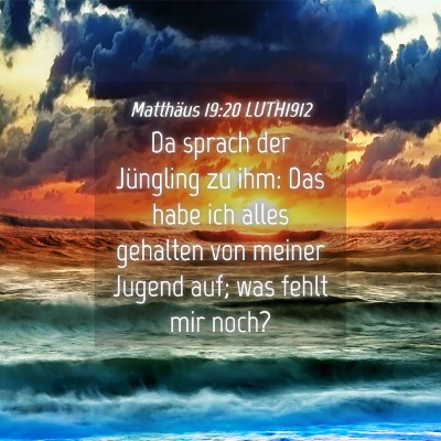 Picture 04 - Matthäus 19:20 LUTH1912 - Da sprach der Jüngling zu ihm: Das habe ich - Bible Verse Picture