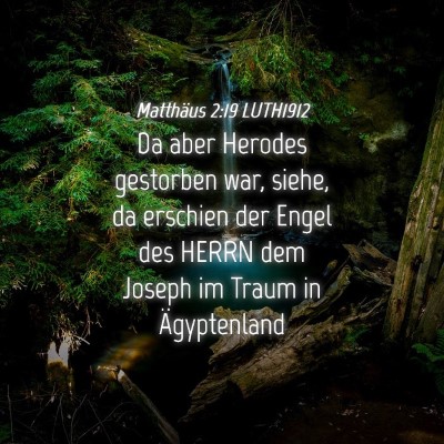 Picture 04 - Matthäus 2:19 LUTH1912 - Da aber Herodes gestorben war, siehe, da erschien - Bible Verse Picture