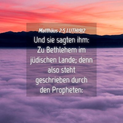 Picture 04 - Matthäus 2:5 LUTH1912 - Und sie sagten ihm: Zu Bethlehem im jüdischen - Bible Verse Picture
