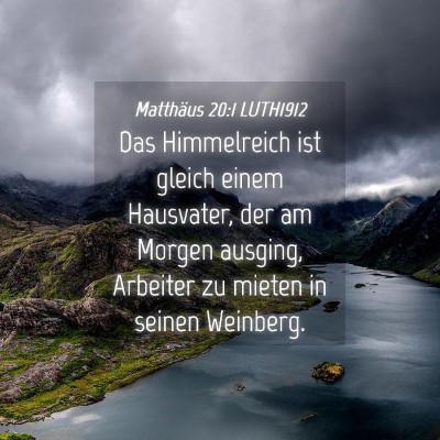 Picture 04 - Matthäus 20:1 LUTH1912 - Das Himmelreich ist gleich einem Hausvater, der - Bible Verse Picture