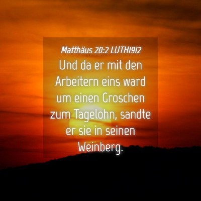Picture 04 - Matthäus 20:2 LUTH1912 - Und da er mit den Arbeitern eins ward um einen - Bible Verse Picture