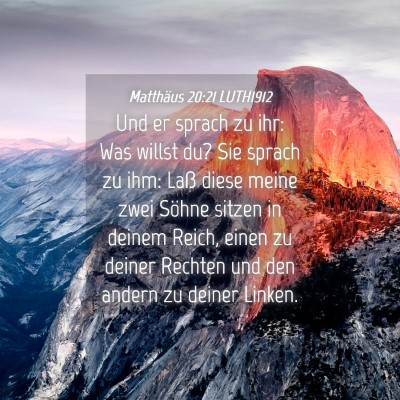 Picture 04 - Matthäus 20:21 LUTH1912 - Und er sprach zu ihr: Was willst du? Sie sprach - Bible Verse Picture