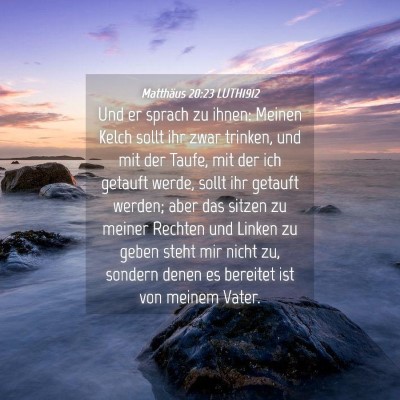 Picture 04 - Matthäus 20:23 LUTH1912 - Und er sprach zu ihnen: Meinen Kelch sollt ihr - Bible Verse Picture