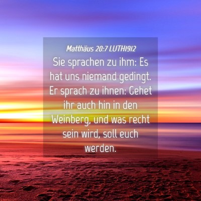 Picture 04 - Matthäus 20:7 LUTH1912 - Sie sprachen zu ihm: Es hat uns niemand gedingt. - Bible Verse Picture