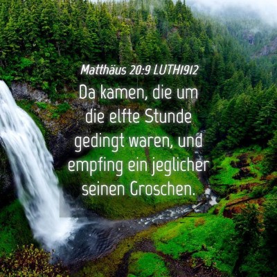 Picture 04 - Matthäus 20:9 LUTH1912 - Da kamen, die um die elfte Stunde gedingt waren, - Bible Verse Picture