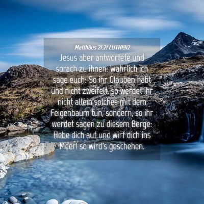 Picture 04 - Matthäus 21:21 LUTH1912 - Jesus aber antwortete und sprach zu ihnen: - Bible Verse Picture