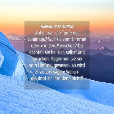 Picture 04 - Matthäus 21:25 LUTH1912 - Woher war die Taufe des Johannes? War sie vom - Bible Verse Picture