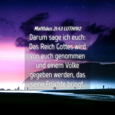 Picture 04 - Matthäus 21:43 LUTH1912 - Darum sage ich euch: Das Reich Gottes wird von - Bible Verse Picture