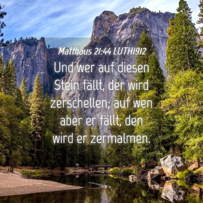 Picture 04 - Matthäus 21:44 LUTH1912 - Und wer auf diesen Stein fällt, der wird - Bible Verse Picture