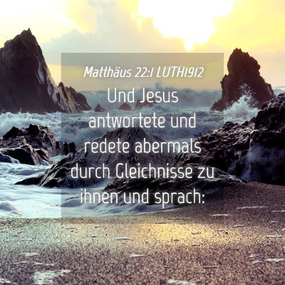 Picture 04 - Matthäus 22:1 LUTH1912 - Und Jesus antwortete und redete abermals durch - Bible Verse Picture