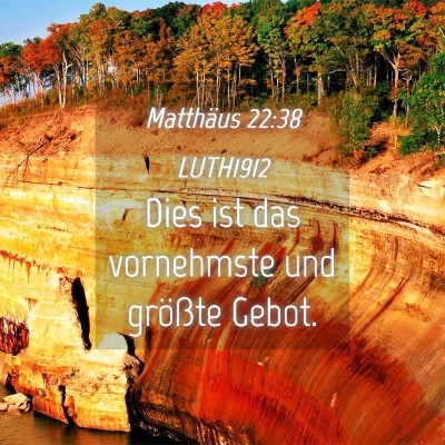 Picture 04 - Matthäus 22:38 LUTH1912 - Dies ist das vornehmste und größte - Bible Verse Picture