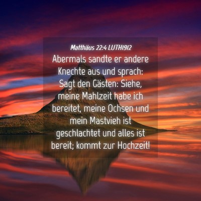 Picture 04 - Matthäus 22:4 LUTH1912 - Abermals sandte er andere Knechte aus und sprach: - Bible Verse Picture