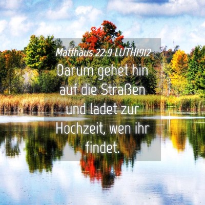 Picture 04 - Matthäus 22:9 LUTH1912 - Darum gehet hin auf die Straßen und ladet zur - Bible Verse Picture