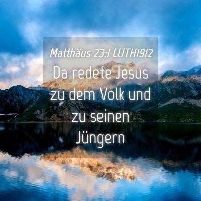 Picture 04 - Matthäus 23:1 LUTH1912 - Da redete Jesus zu dem Volk und zu seinen - Bible Verse Picture