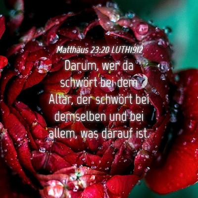 Picture 04 - Matthäus 23:20 LUTH1912 - Darum, wer da schwört bei dem Altar, der - Bible Verse Picture