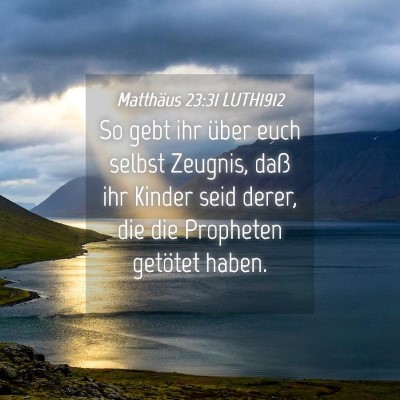 Picture 04 - Matthäus 23:31 LUTH1912 - So gebt ihr über euch selbst Zeugnis, daß ihr - Bible Verse Picture