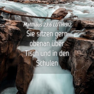 Picture 04 - Matthäus 23:6 LUTH1912 - Sie sitzen gern obenan über Tisch und in den - Bible Verse Picture