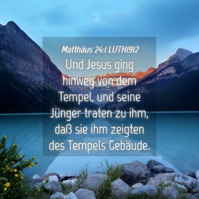 Picture 04 - Matthäus 24:1 LUTH1912 - Und Jesus ging hinweg von dem Tempel, und seine - Bible Verse Picture