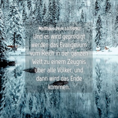 Picture 04 - Matthäus 24:14 LUTH1912 - Und es wird gepredigt werden das Evangelium vom - Bible Verse Picture
