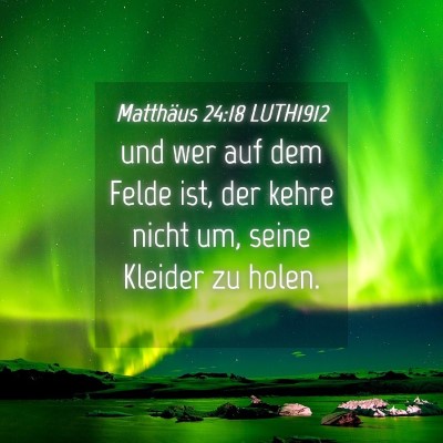 Picture 04 - Matthäus 24:18 LUTH1912 - und wer auf dem Felde ist, der kehre nicht um, - Bible Verse Picture