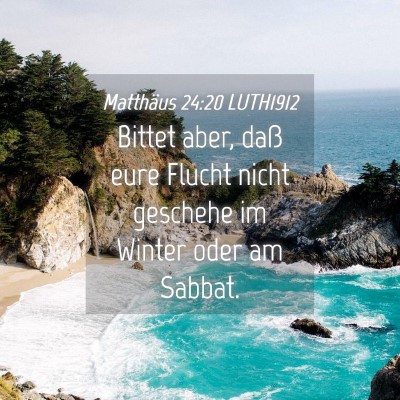 Picture 04 - Matthäus 24:20 LUTH1912 - Bittet aber, daß eure Flucht nicht geschehe im - Bible Verse Picture