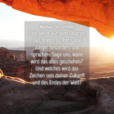 Picture 04 - Matthäus 24:3 LUTH1912 - Und als er auf dem Ölberge saß, traten zu ihm - Bible Verse Picture