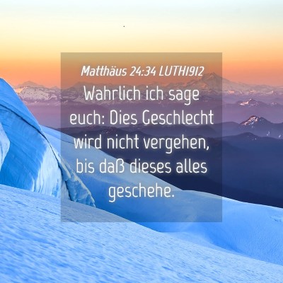 Picture 04 - Matthäus 24:34 LUTH1912 - Wahrlich ich sage euch: Dies Geschlecht wird - Bible Verse Picture