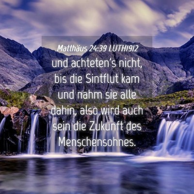 Picture 04 - Matthäus 24:39 LUTH1912 - und achteten's nicht, bis die Sintflut kam und - Bible Verse Picture