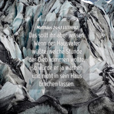 Picture 04 - Matthäus 24:43 LUTH1912 - Das sollt ihr aber wissen: Wenn der Hausvater - Bible Verse Picture