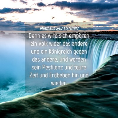 Picture 04 - Matthäus 24:7 LUTH1912 - Denn es wird sich empören ein Volk wider das - Bible Verse Picture