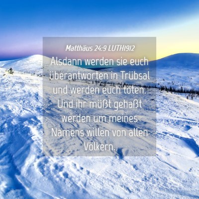 Picture 04 - Matthäus 24:9 LUTH1912 - Alsdann werden sie euch überantworten in - Bible Verse Picture