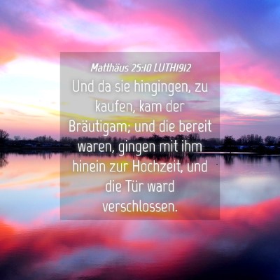 Picture 04 - Matthäus 25:10 LUTH1912 - Und da sie hingingen, zu kaufen, kam der - Bible Verse Picture