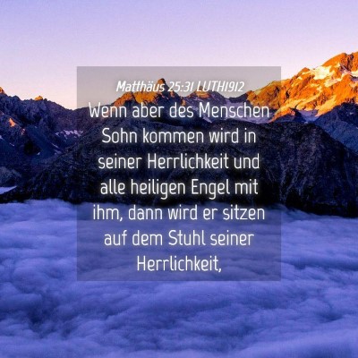 Picture 04 - Matthäus 25:31 LUTH1912 - Wenn aber des Menschen Sohn kommen wird in seiner - Bible Verse Picture