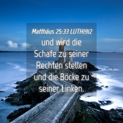 Picture 04 - Matthäus 25:33 LUTH1912 - und wird die Schafe zu seiner Rechten stellen und - Bible Verse Picture