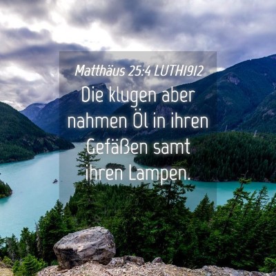 Picture 04 - Matthäus 25:4 LUTH1912 - Die klugen aber nahmen Öl in ihren Gefäßen - Bible Verse Picture