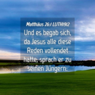 Picture 04 - Matthäus 26:1 LUTH1912 - Und es begab sich, da Jesus alle diese Reden - Bible Verse Picture
