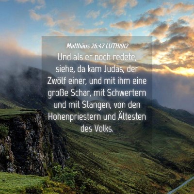 Picture 04 - Matthäus 26:47 LUTH1912 - Und als er noch redete, siehe, da kam Judas, der - Bible Verse Picture