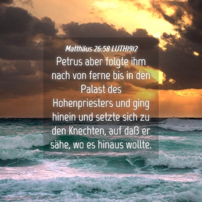 Picture 04 - Matthäus 26:58 LUTH1912 - Petrus aber folgte ihm nach von ferne bis in den - Bible Verse Picture