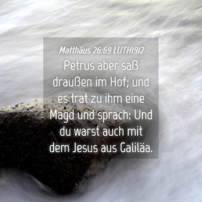 Picture 04 - Matthäus 26:69 LUTH1912 - Petrus aber saß draußen im Hof; und es trat zu - Bible Verse Picture