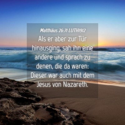 Picture 04 - Matthäus 26:71 LUTH1912 - Als er aber zur Tür hinausging, sah ihn eine - Bible Verse Picture