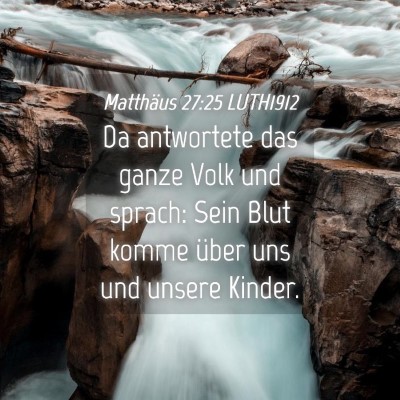 Picture 04 - Matthäus 27:25 LUTH1912 - Da antwortete das ganze Volk und sprach: Sein - Bible Verse Picture