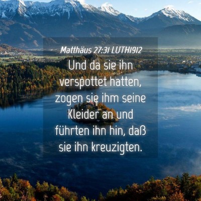 Picture 04 - Matthäus 27:31 LUTH1912 - Und da sie ihn verspottet hatten, zogen sie ihm - Bible Verse Picture