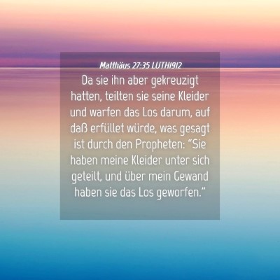 Picture 04 - Matthäus 27:35 LUTH1912 - Da sie ihn aber gekreuzigt hatten, teilten sie - Bible Verse Picture
