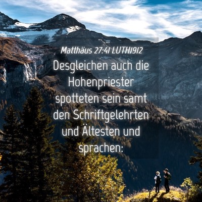 Picture 04 - Matthäus 27:41 LUTH1912 - Desgleichen auch die Hohenpriester spotteten sein - Bible Verse Picture