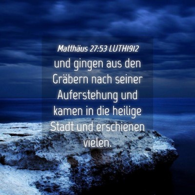 Picture 04 - Matthäus 27:53 LUTH1912 - und gingen aus den Gräbern nach seiner - Bible Verse Picture